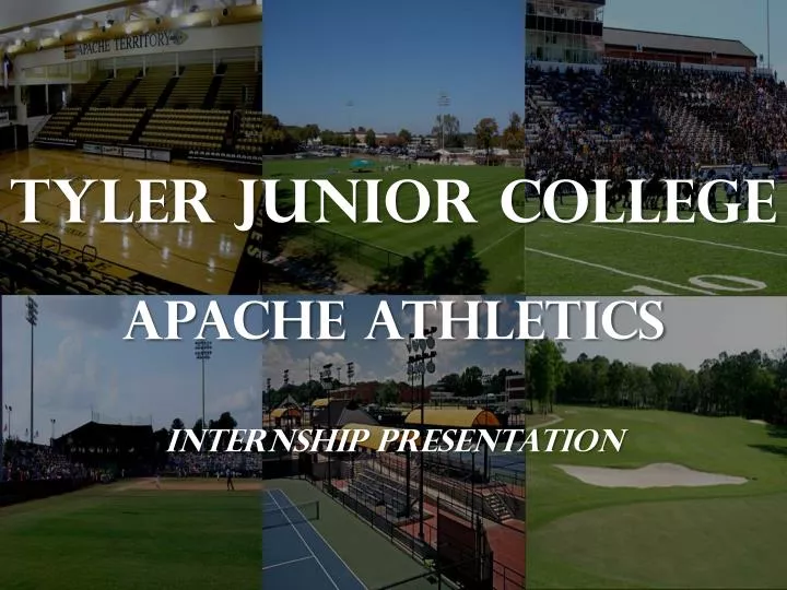 tyler junior college apache athletics internship presentation