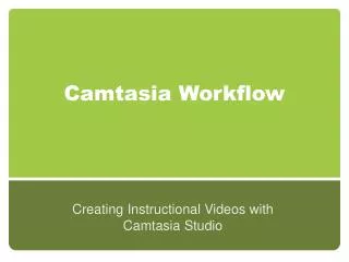 Camtasia Workflow