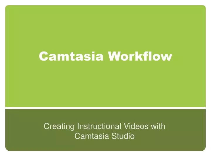 camtasia workflow