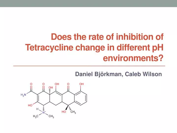 does the rate of inhibition of tetracycline change in different ph environments