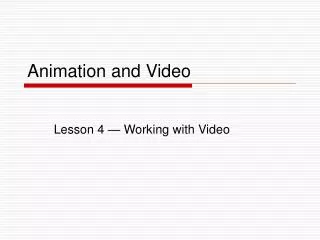 Animation and Video