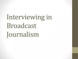 interviewing in broadcast journalism