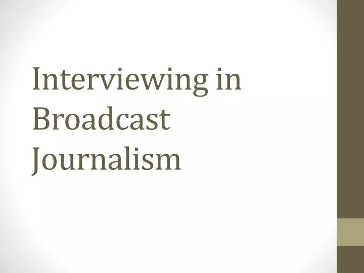 interviewing in broadcast journalism