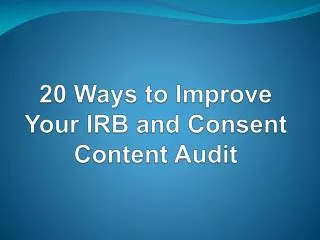 20 Ways to Improve Your IRB and Consent Content Audit
