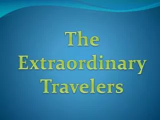The Extraordinary Travelers