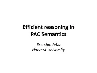 Efficient reasoning in PAC Semantics