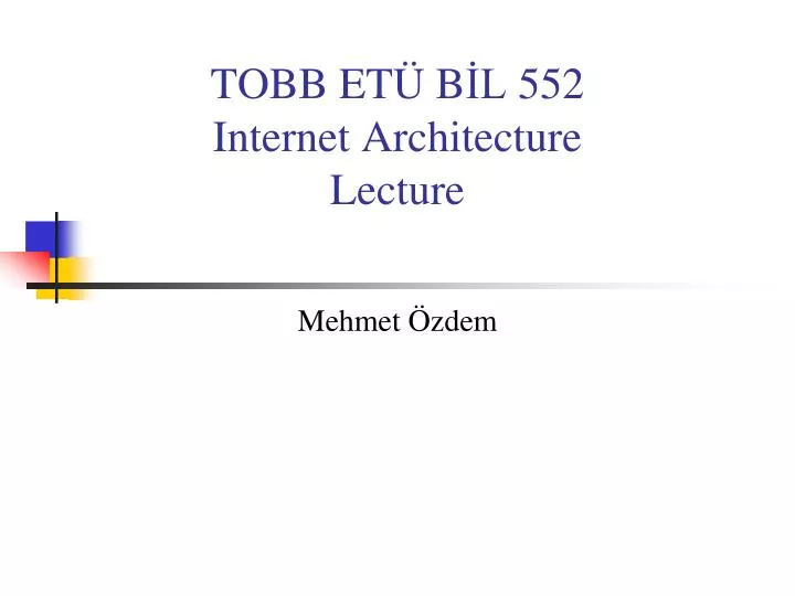 tobb et b l 55 2 internet architecture lecture