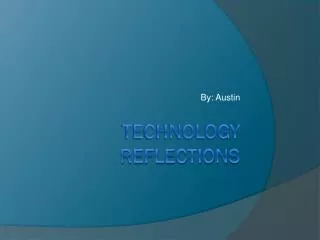 Technology Reflections
