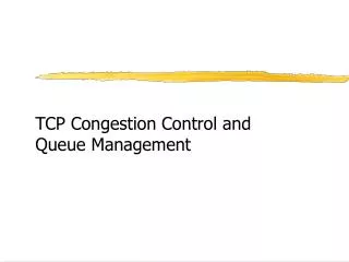 TCP Congestion Control and Queue Management