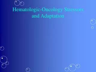 Hematologic-Oncology Stressors and Adaptation