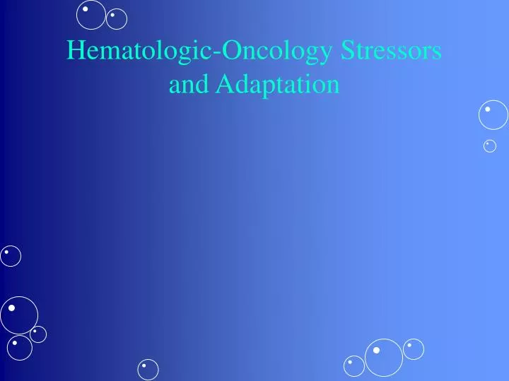 hematologic oncology stressors and adaptation