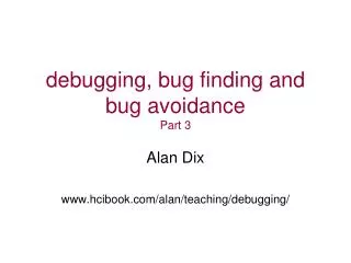 debugging, bug finding and bug avoidance Part 3