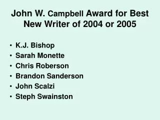 John W. Campbell Award for Best New Writer of 2004 or 2005