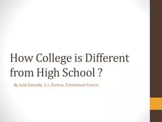 How College is Different from High S chool ?