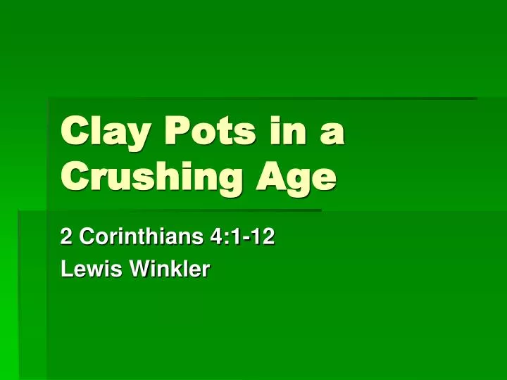 clay pots in a crushing age