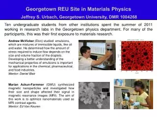 Georgetown REU Site in Materials Physics Jeffrey S. Urbach, Georgetown University, DMR 1004268