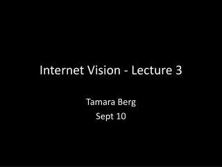 Internet Vision - Lecture 3