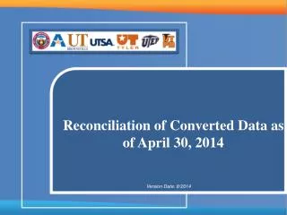 Reconciliation of Converted Data as of April 30, 2014