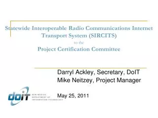 Darryl Ackley, Secretary, DoIT Mike Neitzey, Project Manager May 25, 2011