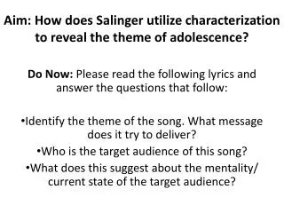 Aim: How does Salinger utilize characterization to reveal the theme of adolescence?