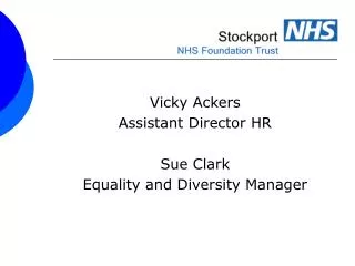 Vicky Ackers Assistant Director HR Sue Clark Equality and Diversity Manager