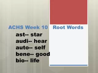 ACHS Week 10 Root Words