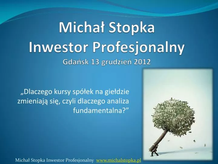 micha stopka inwestor profesjonalny gda sk 13 grudzie 2012