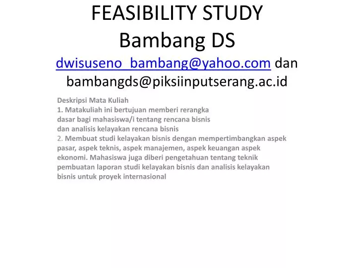 feasibility study bambang ds dwisuseno bambang@yahoo com dan bambangds@piksiinputserang ac id