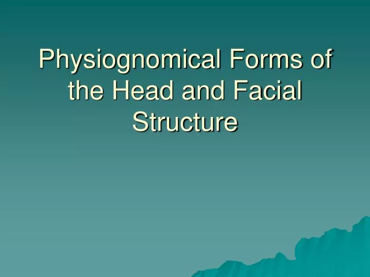 physiognomical forms of the head and facial structure