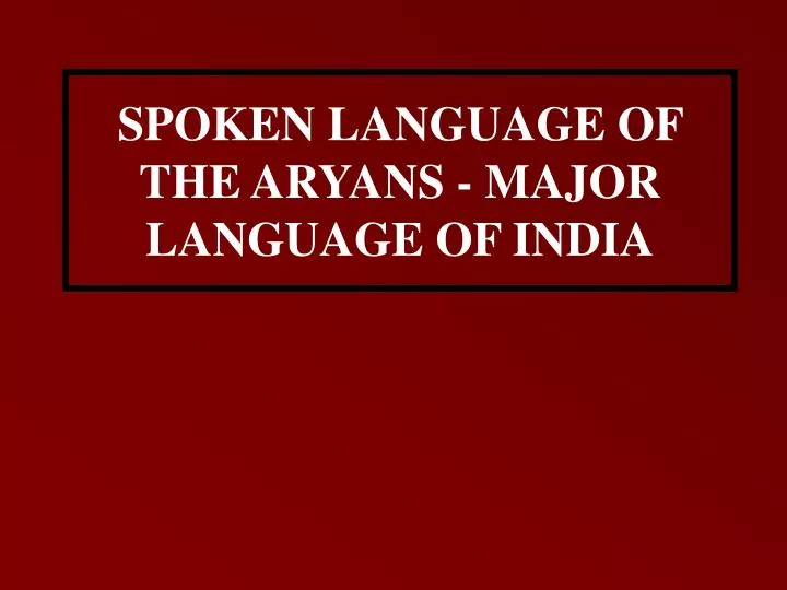 spoken language of the aryans major language of india