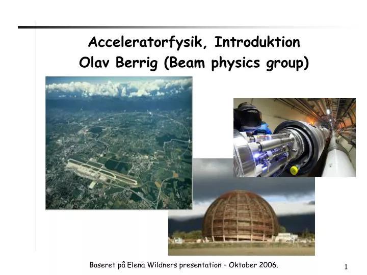 acceleratorfysik introduktion olav berrig beam physics group