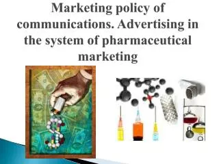 Marketing policy of communications. Advertising in the system of pharmaceutical marketing