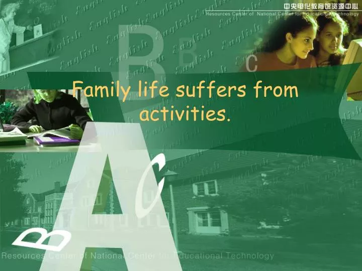 family life suffers from activities