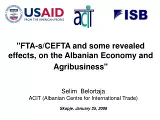 &quot;FTA-s/CEFTA and some revealed effects, on the Albanian Economy and Agribusiness&quot;