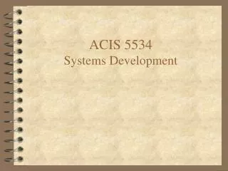 ACIS 5534 Systems Development