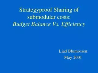 Strategyproof Sharing of submodular costs: Budget Balance Vs. Efficiency