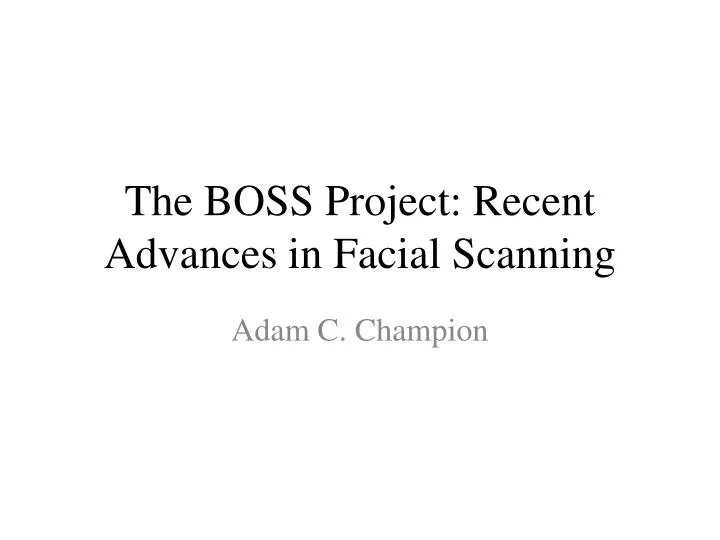 the boss project recent advances in facial scanning