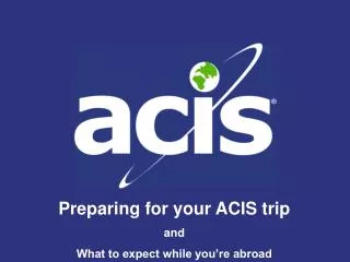 Preparing for your ACIS trip and What to expect while you’re abroad