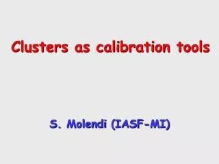 Clusters as calibration tools