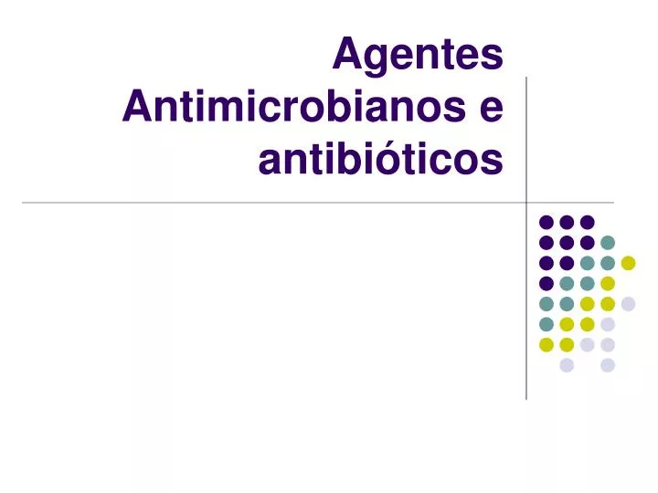 agentes antimicrobianos e antibi ticos
