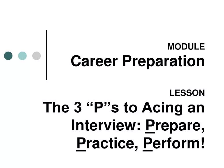 module career preparation lesson the 3 p s to acing an interview p repare p ractice p erform