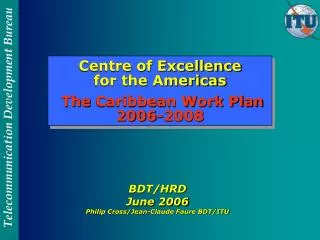 Centre of Excellence for the Americas The Caribbean Work Plan 2006-2008