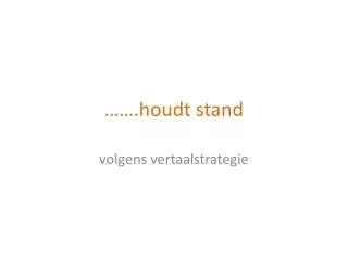 houdt stand