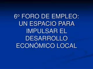 6 o foro de empleo un espacio para impulsar el desarrollo econ mico local