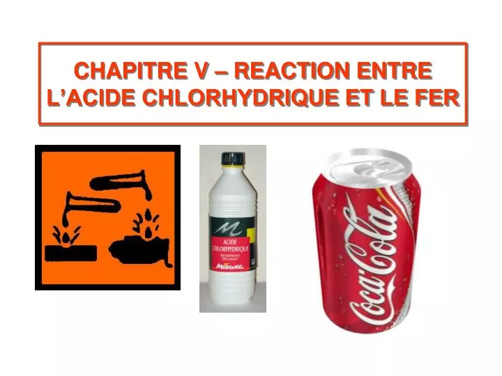 chapitre v reaction entre l acide chlorhydrique et le fer