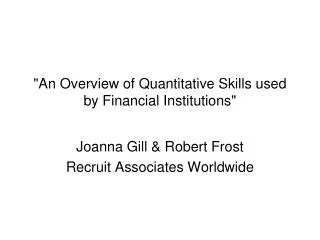 &quot;An Overview of Quantitative Skills used by Financial Institutions&quot;