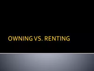 OWNING VS. RENTING