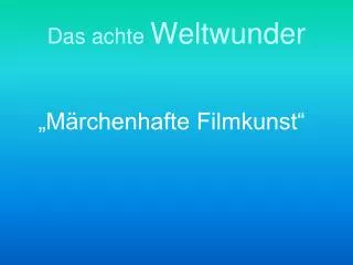 das achte weltwunder