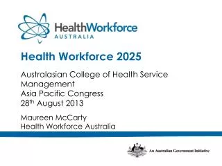 Australasian College of Health Service Management Asia Pacific Congress 28 th August 2013