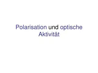 polarisation und optische aktivit t